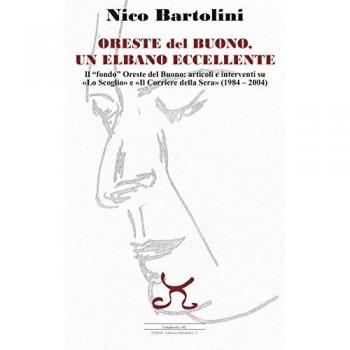 Oreste del Buono, un elbano eccellente. Il «fondo» Oreste del Buono: articoli e interventi su «Lo Scoglio» e il «Corriere della Sera»