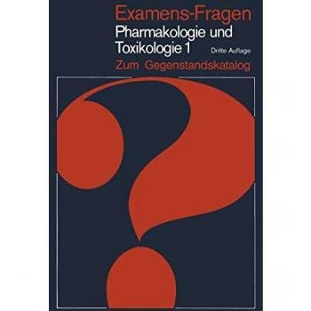 Examens-Fragen Pharmakologie und Toxikologie Zum Gegenstandskatalog