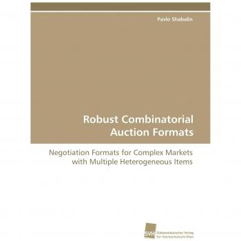 Robust Combinatorial Auction Formats: Negotiation Formats for Complex Markets with Multiple Heterogeneous Items