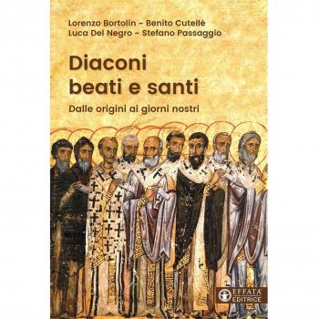 Diaconi beati e santi. Dalle origini ai giorni nostri