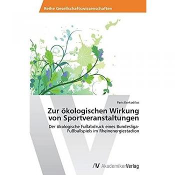 Zur ökologischen Wirkung von Sportveranstaltungen: Der ökologische Fußabdruck eines Bundesliga-Fußballspiels im Rheinenergiestadion