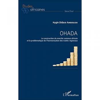 OHADA: La construction du marché commun africain et la problématique de l'harmonisation des traités régionaux