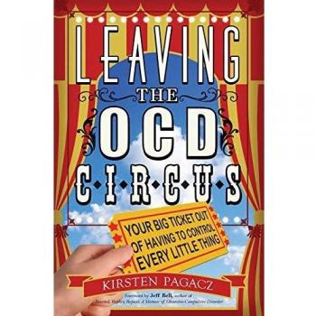 Leaving the OCD Circus: Your Big Ticket Out of Control