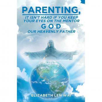 Parenting: It isn't hard if you keep your eyes on the mentor, God, our Heavenly Father