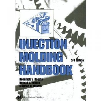 Rosato, Marlene G.: Injection Molding Handbook