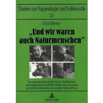 Â«Und wir waren auch NaturmenschenÂ»: Der autobiographische Bericht des Sinti-Musikers und Geigenbauers Adolf Boko Winterstein und andere persÃ¶nliche ... und Roma
