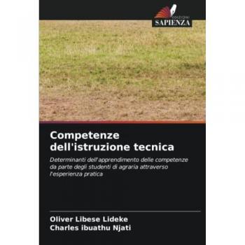Competenze dell'istruzione tecnica: Determinanti dell'apprendimento delle competenze da parte degli studenti di agraria attraverso l'esperienza pratica