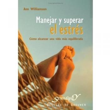 Manejar y superar el estrés cómo alcanzar una vida mas equilibrada (Tapa blanda).