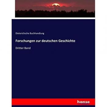Forschungen zur deutschen Geschichte: Dritter Band