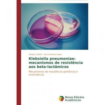 Cabral, Adriane: Klebsiella pneumoniae: mecanismos de resistência aos beta-lactâmicos