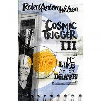 Robert Anton Wilson Cosmic Trigger III