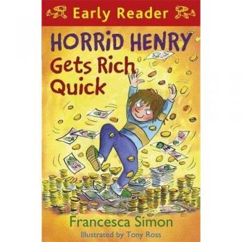 Horrid Henry Early Reader: Horrid Henry Gets Rich Quick : Book 5