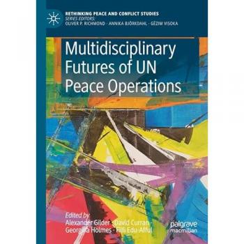 Multidisciplinary Futures of UN Peace Operations (Rethinking Peace and Conflict Studies)