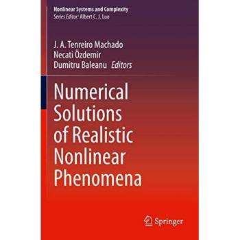 Numerical Solutions of Realistic Nonlinear Phenomena