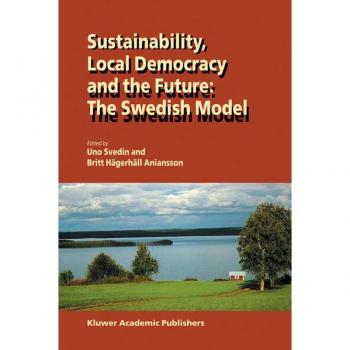 Sustainability Local Democracy and the Future: The Swedish Model