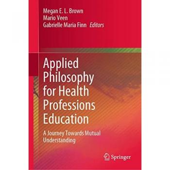 Applied Philosophy for Health Professions Education: A Journey Towards Mutual Understanding