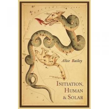 Initiation, Human and Solar, by Alice Bailey