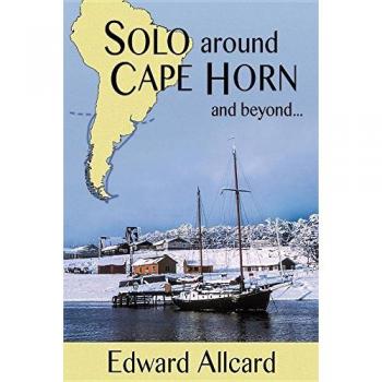 Allcard, Edward: Solo around Cape Horn