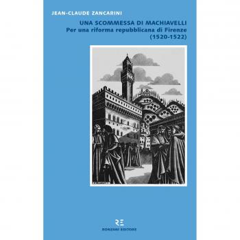 Una scommessa di Machiavelli. Per una riforma repubblicana di Firenze