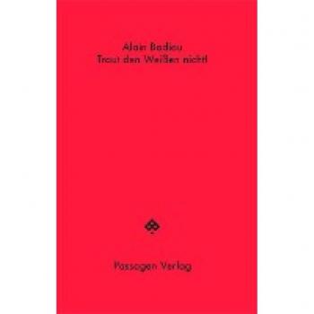 Badiou, Alain: Traut den Weißen nicht!