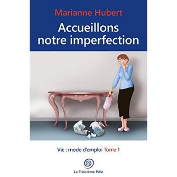 Accueillons notre imperfection (Vie : mode d'emploi, Band 1)