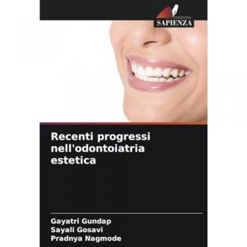 Gundap, Gayatri: Recenti progressi nell'odontoiatria estetica