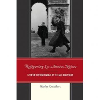 Refiguring Les Années Noires: Literary Representations of the Nazi Occupation (After the Empire: the Francophone World and Postcolonial France)