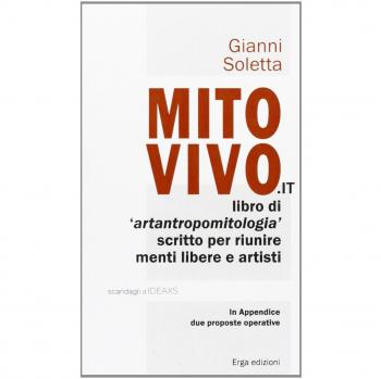 Mito vivo. Libro di artantropomitologia scritto per riunire menti libere e artisti