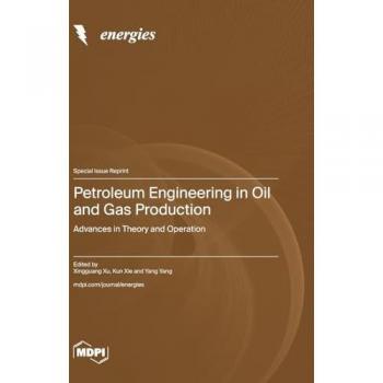 Petroleum Engineering in Oil and Gas Production: Advances in Theory and Operation