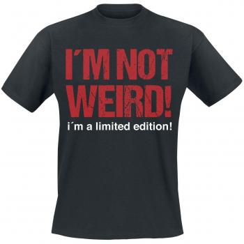 Sprüche I'm Not Weird! I'm A Limited Edition! T-Shirt