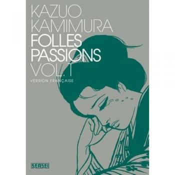 Kazuo Kamimura Folles Passions, Tome 1 :