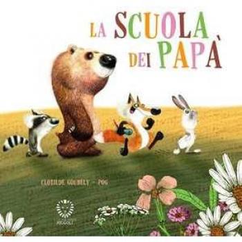 La scuola dei papà. Ediz. a colori