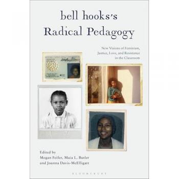 bell hooks’s Radical Pedagogy: New Visions of Feminism, Justice, Love, and Resistance in the Classroom
