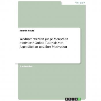 Wodurch werden junge Menschen motiviert? Online-Tutorials von Jugendlichen und ihre Motivation
