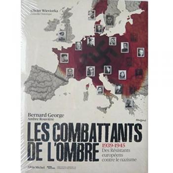 Les combattants de l'ombre : 1939-1945 Des résistants européens contre le nazisme