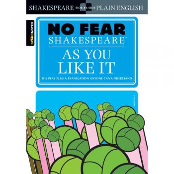 No Fear Shakespeare: As You Like It (Sparknotes No Fear Shakespeare)