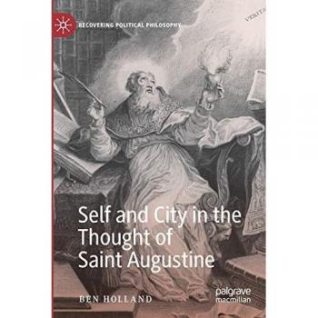 Self and City in the Thought of Saint Augustine (Recovering Political Philosophy)