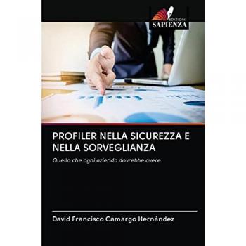 PROFILER NELLA SICUREZZA E NELLA SORVEGLIANZA: Quello che ogni azienda dovrebbe avere