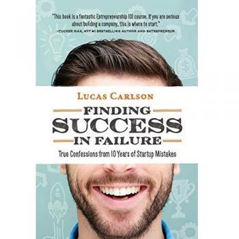 Ingram Book Co. FINDING SUCCESS IN FAILURE: TRUE CONFESSIONS FROM 10 YEARS OF STARTUP MIST