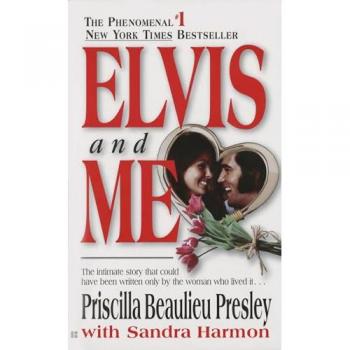 Elvis and Me : The True Story of the Love Between Priscilla Presley and the King of Rock N' Roll, by Priscilla Presley