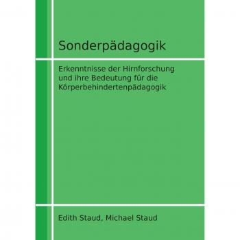 Sonderpädagogik: Erkenntnisse der Hirnforschung und ihre Bedeutung für die Körperbehindertenpädagogik