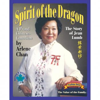 Spirit of the Dragon: The Story of Jean Lumb a Proud Chinese-Canadian