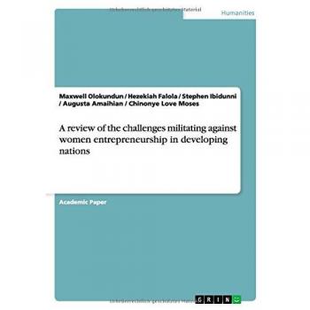 A review of the challenges militating against women entrepreneurship in developing nations