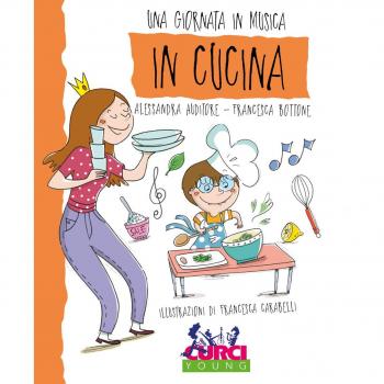 In cucina. Una giornata in musica. Ediz. a colori. Con CD-Audio
