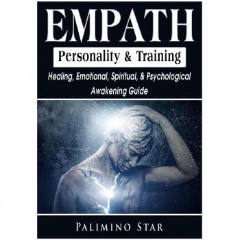 Empath Personality & Training Healing, Emotional, Spiritual, & Psychological Awakening Guide