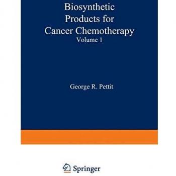 Biosynthetic Products for Cancer Chemotherapy: Volume 1