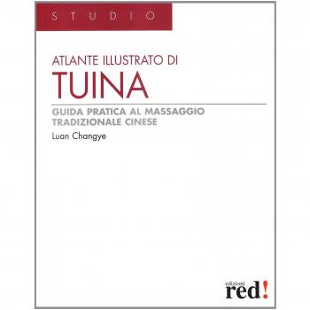 Atlante illustrato di tuina. Guida pratica al massaggio cinese