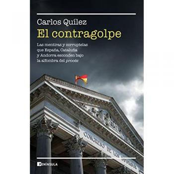 El contragolpe: Las mentiras y corruptelas que Cataluña, España y Andorra esconden bajo la alfombra del procés (Tapa blanda con solapas)
