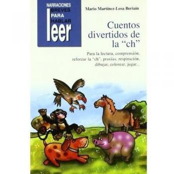 Cuentos Divertidos de la 'ch'. Para reforzar la comprensión, la 'ch', praxias... (Tapa blanda).