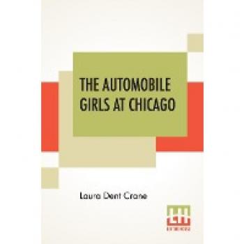 Crane, Laura Dent: The Automobile Girls At Chicago